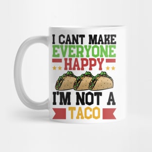 I Can't Make Everyone Happy I'm Not a Taco Mug